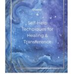 Chapter 4 — Self-Help Techniques for Healing & Transference